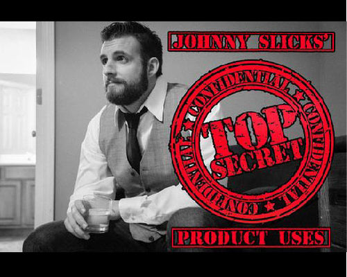 Johnny Slicks' Secret Uses